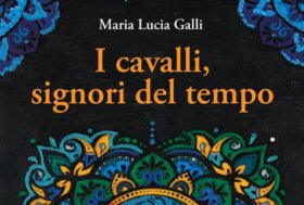 “I cavalli, signori del tempo” il nuovo libro di Maria Lucia Galli